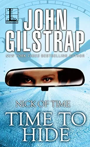Time to Hide (Nick of Time #2) by John Gilstrap