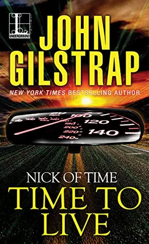 Time to Live (Nick of Time #5) by John Gilstrap