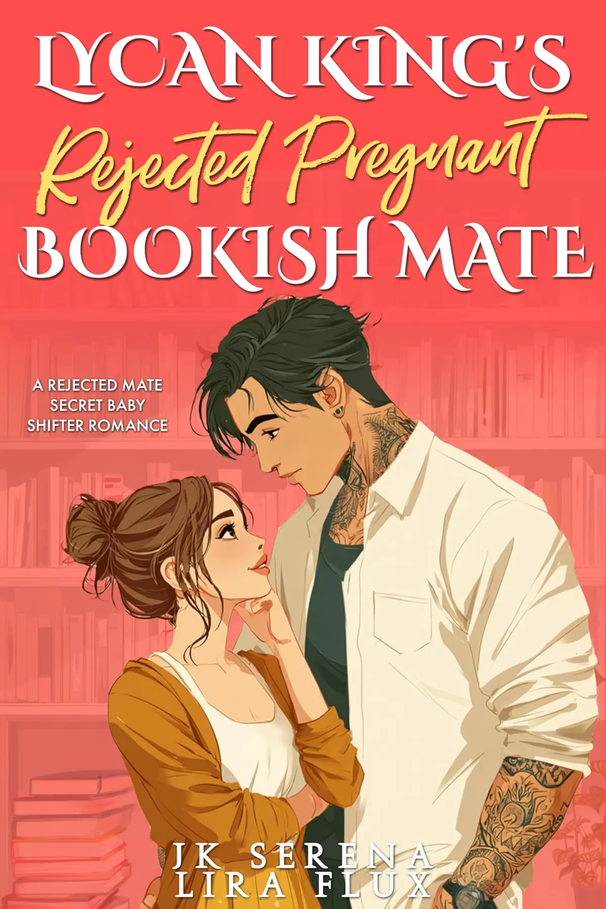 Lycan King’s Rejected Pregnant Bookish Mate: A Rejected Mate Secret Baby Shifter Romance (Possessive Small Town Alpha Kings #12) by JK Serena, Lira Flux