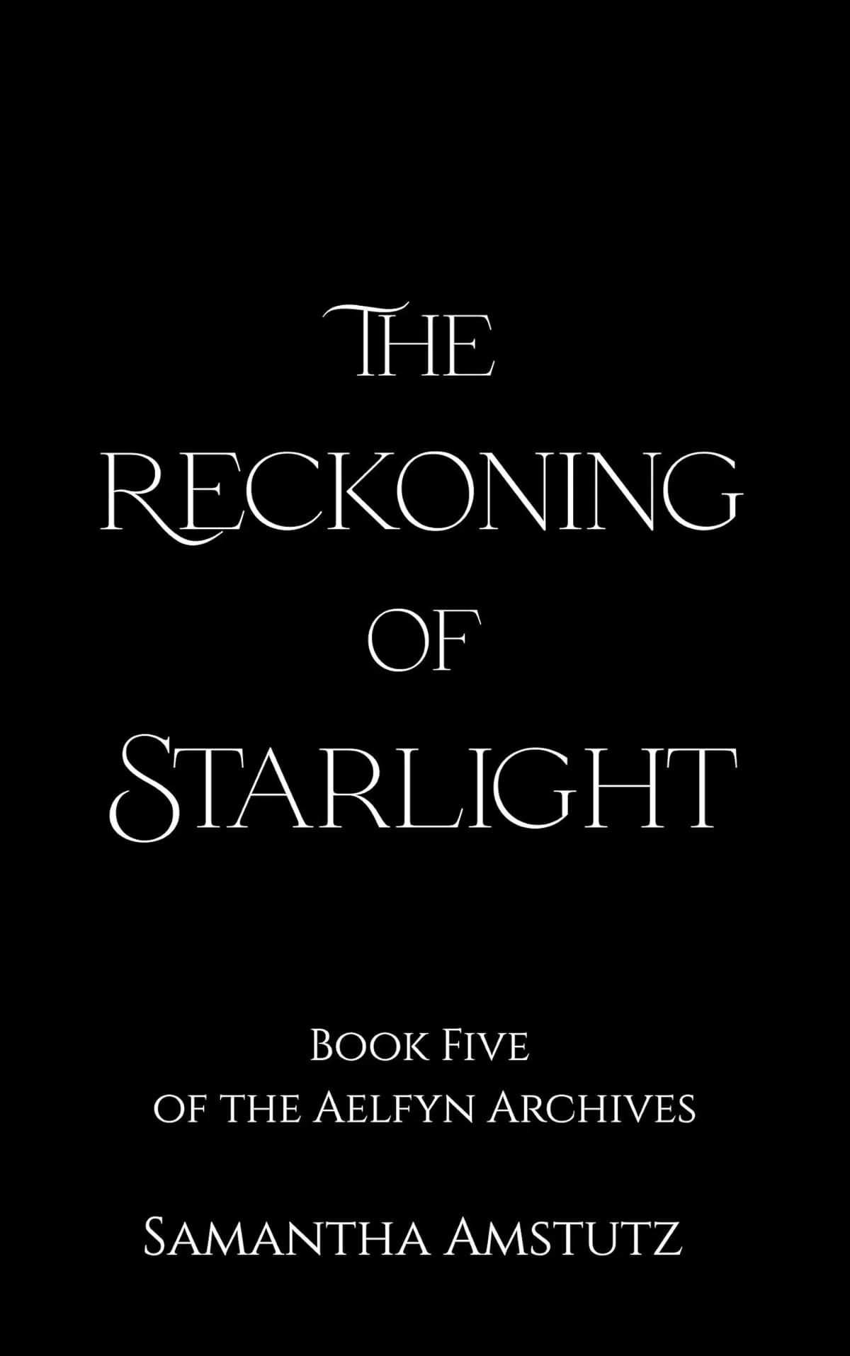 The Reckoning of Starlight (The Aelfyn Archives #5) by Samantha Amstutz