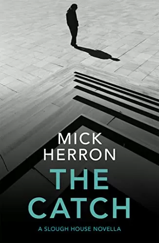 The Catch (Slough House #6.5) by Mick Herron