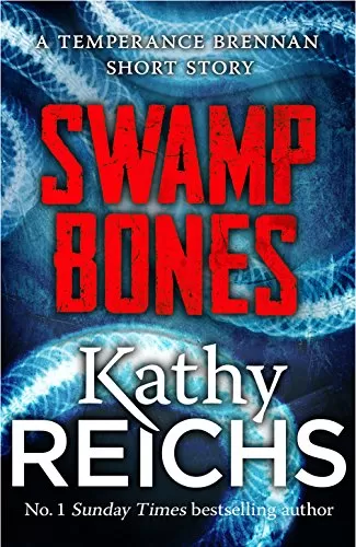 Swamp Bones (Temperance Brennan #16.5) by Kathy Reichs