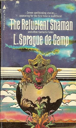 The Reluctant Shaman and Other Fantastic Tales by L. Sprague de Camp