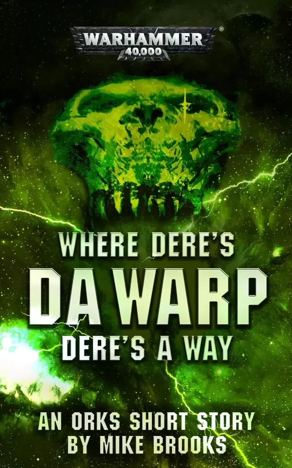 Where Dere’s da Warp Dere’s a Way (Warhammer 40,000: Ufthak Blackhawk) by Mike Brooks
