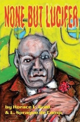 None But Lucifer by L. Sprague de Camp, H. L. Gold