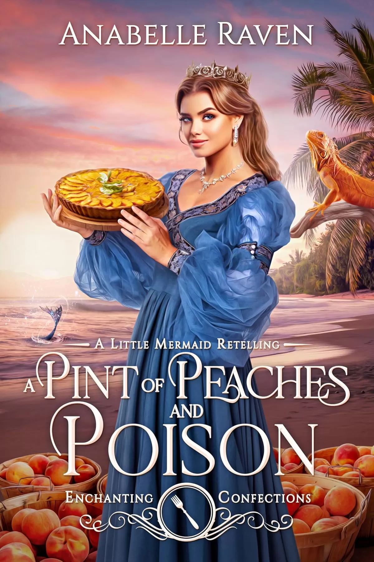 A Pint of Peaches and Poison: A Little Mermaid Retelling (Enchanting Confections) by Anabelle Raven