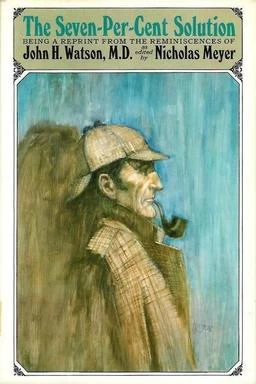 The Seven-Per-Cent Solution (The Journals of John H. Watson, M.D. #1) by Nicholas Meyer