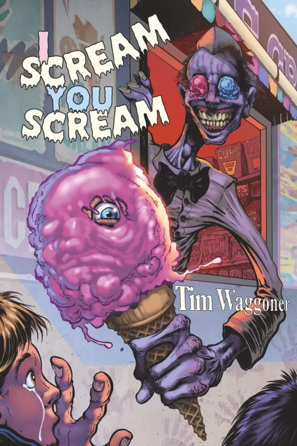 I Scream, You Scream by Tim Waggoner