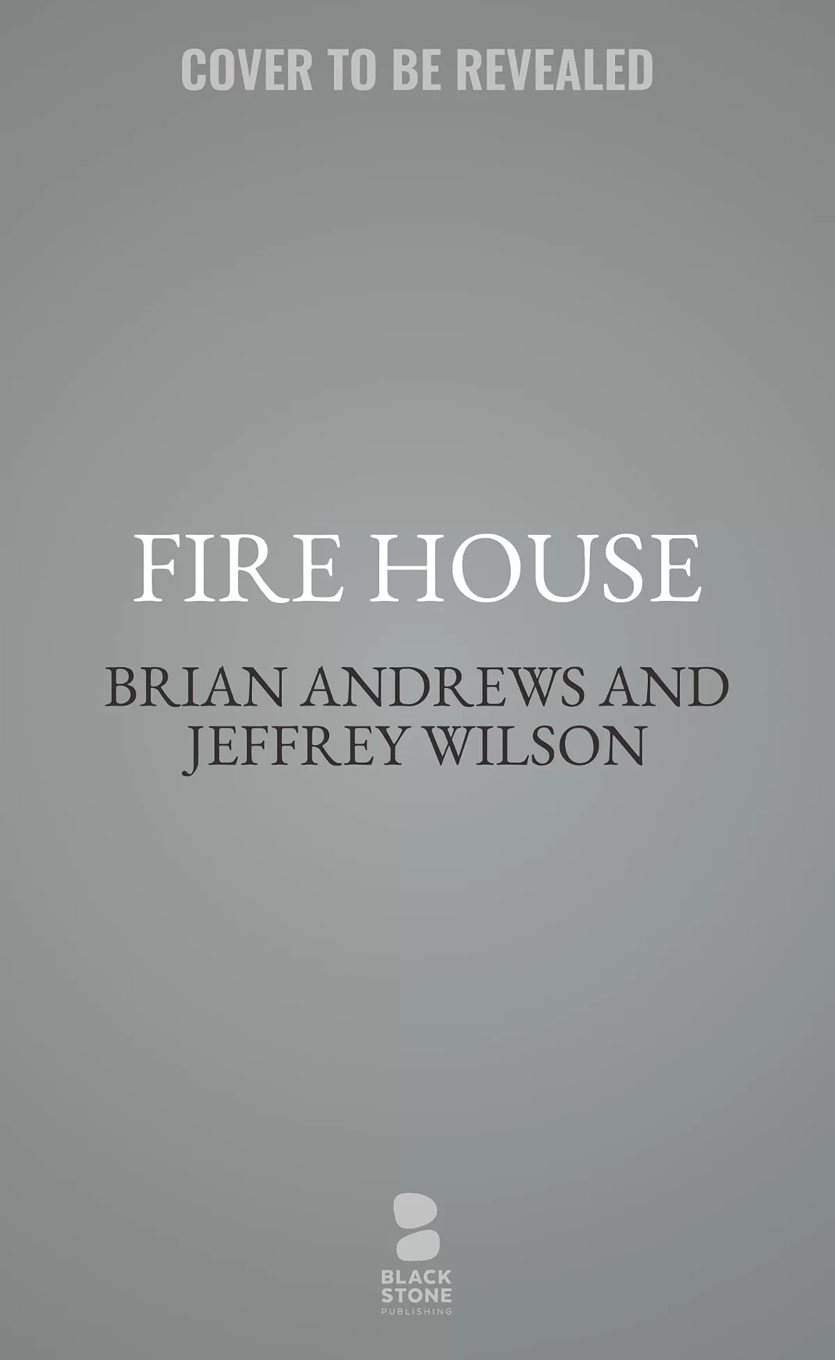 Fire House by Jeffrey Wilson, Brian Andrews