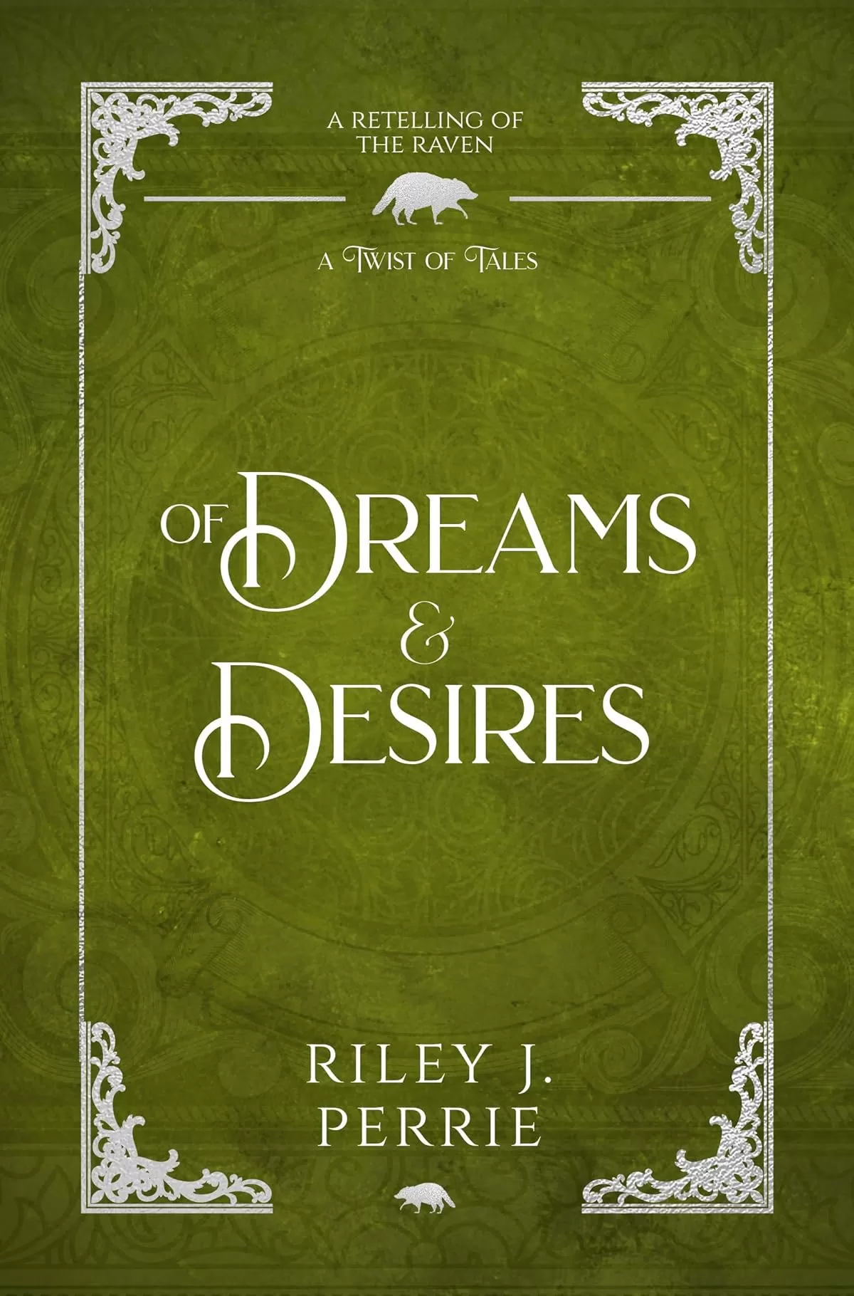 Of Dreams and Desires: Retelling of the Raven (A Twist of Tales) by Riley Perrie