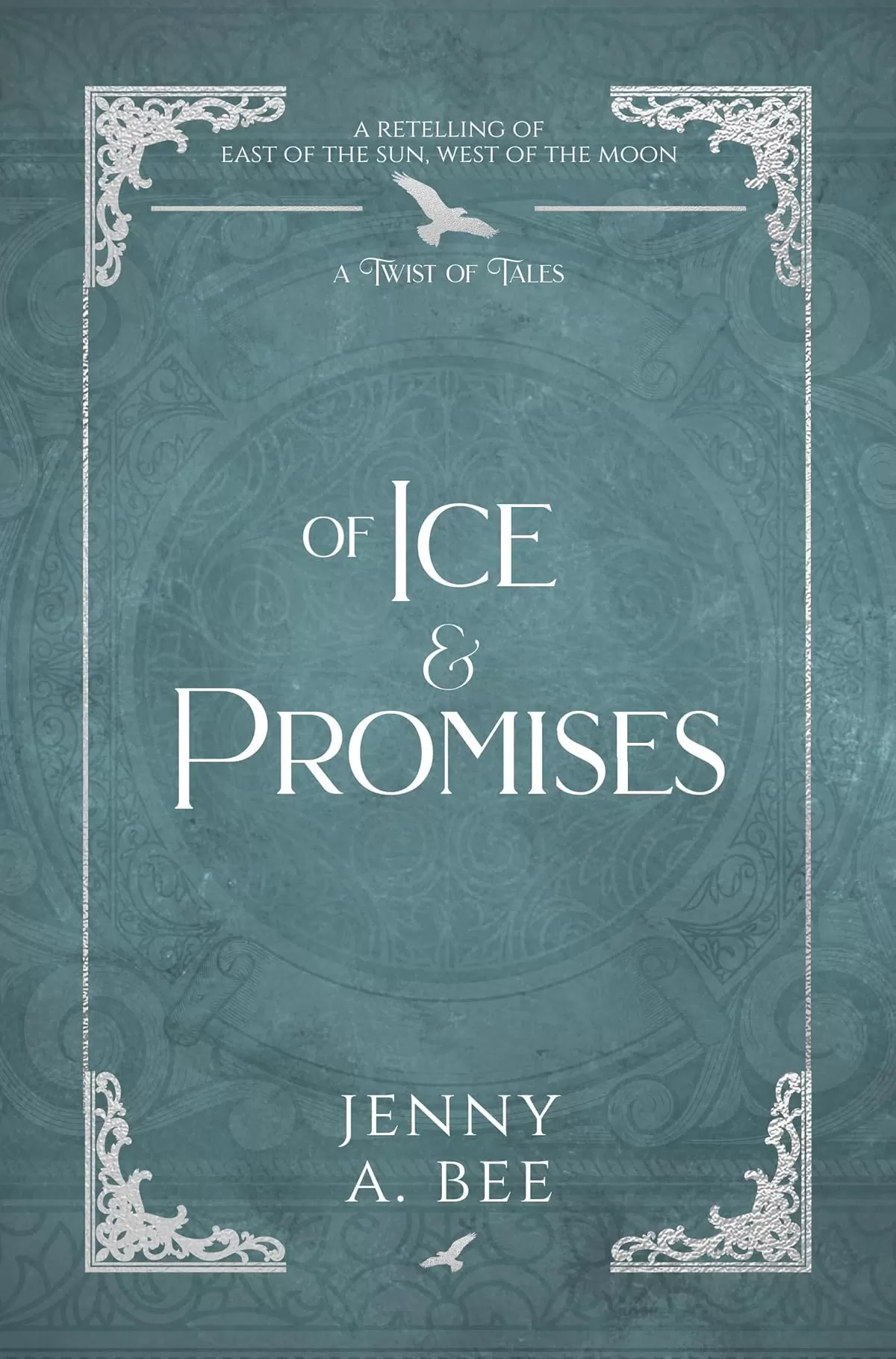 Of Ice And Promises: A Retelling of East of the Sun, West of the Moon (A Twist of Tales) by Jenny A. Bee