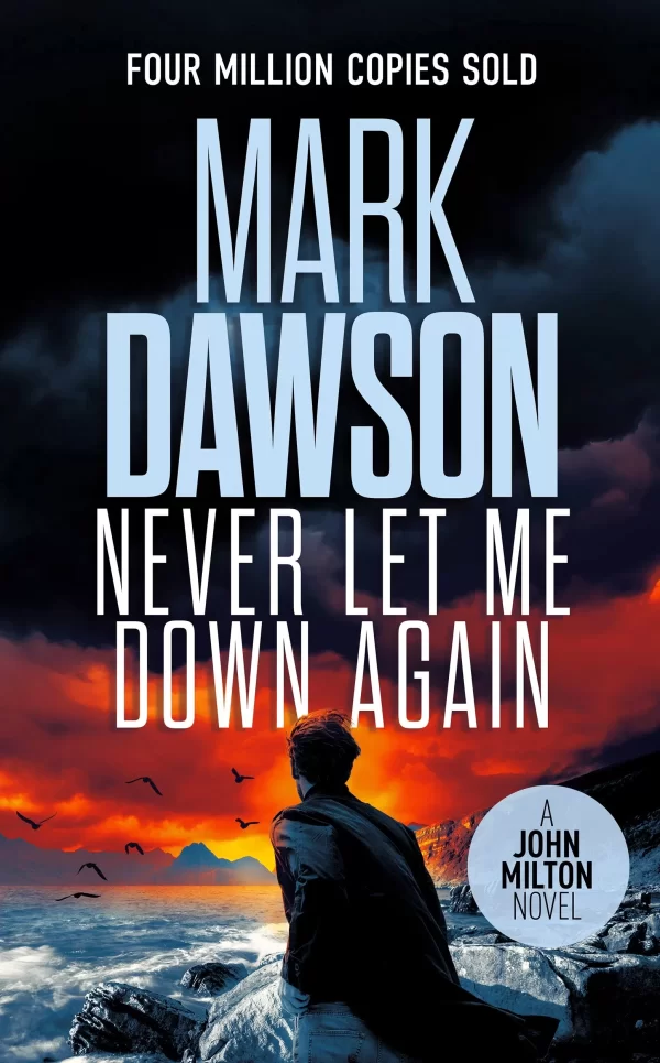 Never Let Me Down Again (John Milton #19) by Mark Dawson