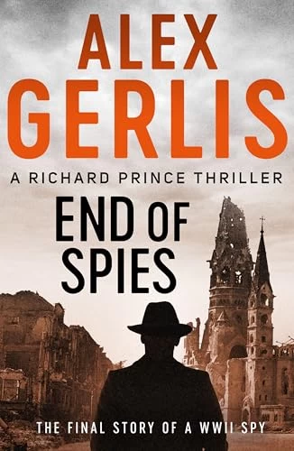 End of Spies (Richard Prince Thrillers #4) by Alex Gerlis