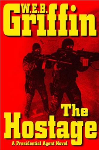The Hostage (Presidential Agent #2) by W.E.B. Griffin