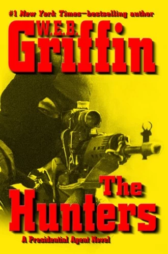 The Hunters (Presidential Agent #3) by W.E.B. Griffin