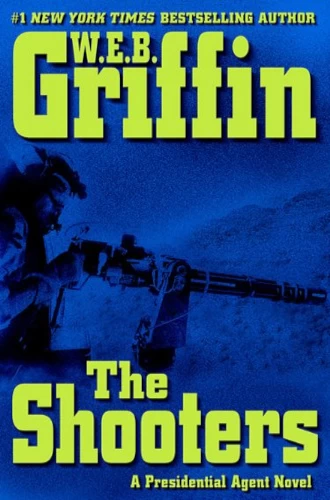 The Shooters (Presidential Agent #4) by W.E.B. Griffin