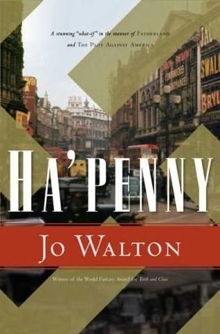 Ha'penny (Small Change #2) by Jo Walton