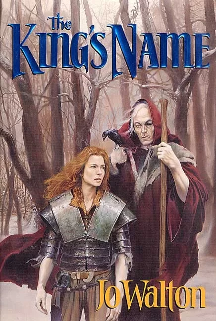 The King's Name (Tir Tanagiri #2) by Jo Walton