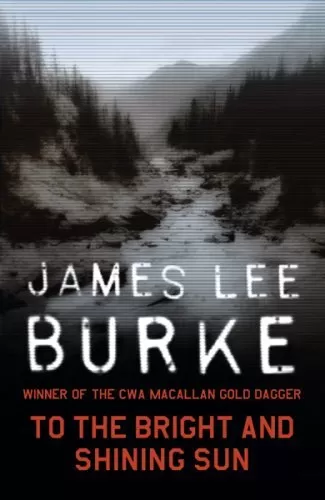 To the Bright and Shining Sun by James Lee Burke