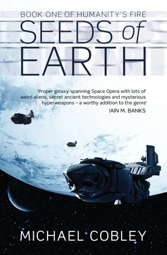 Seeds of Earth (Humanity's Fire #1) by Michael Cobley
