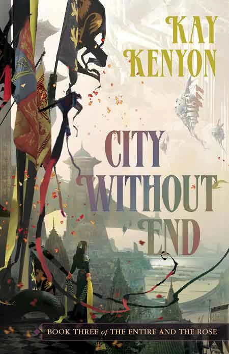 City Without End (The Entire and the Rose #3) by Kay Kenyon