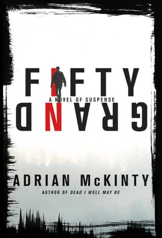 Fifty Grand by Adrian McKinty