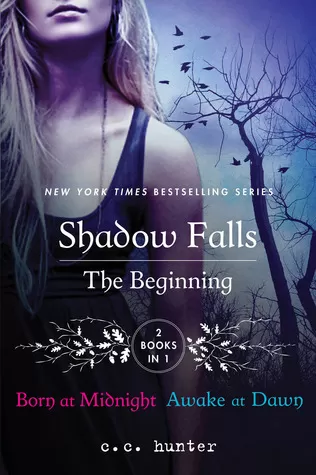 Shadow Falls: The Beginning: Born at Midnight and Awake at Dawn (Shadow Falls) by C. C. Hunter