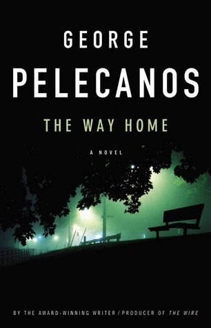 The Way Home (Back Bay Readers' Pick) by George Pelecanos