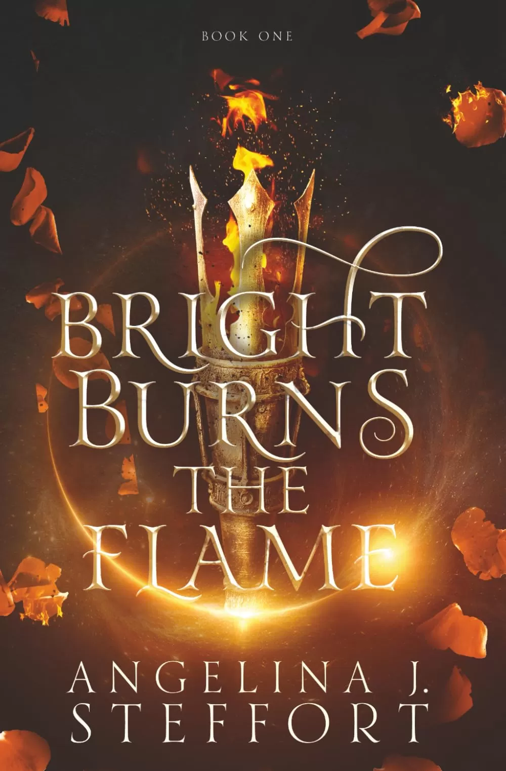 Bright Burns the Flame (Bright Burns the Flame #1) by Angelina J. Steffort