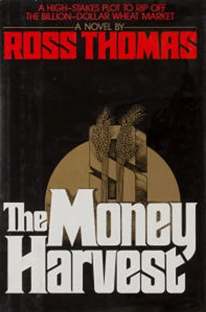 The Money Harvest by Ross Thomas