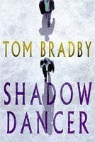 Shadow dancer by Tom Bradby