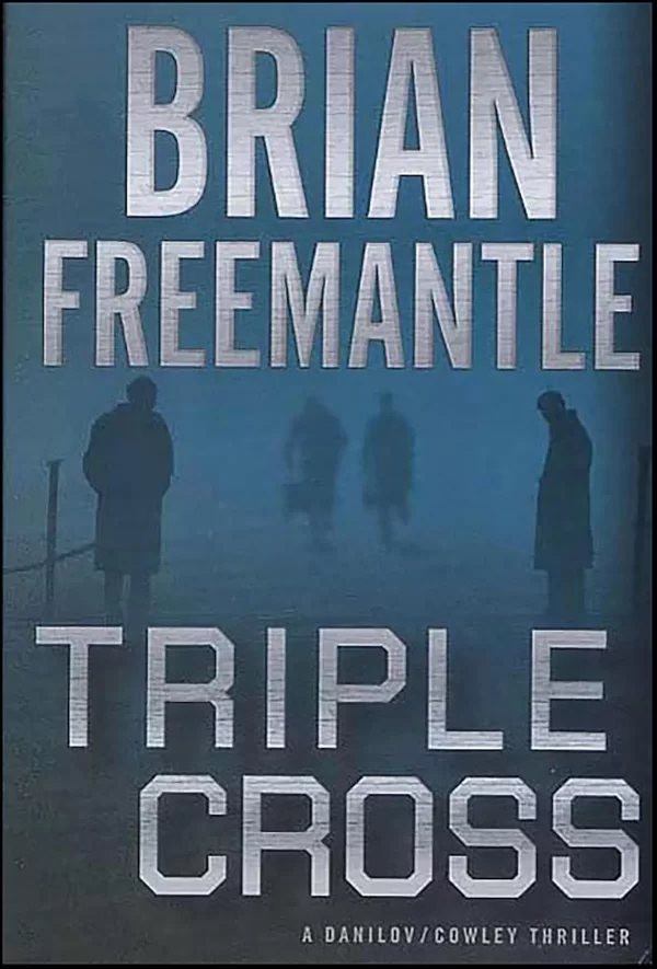 Triple Cross (The Cowley and Danilov Thrillers #4) by Brian Freemantle