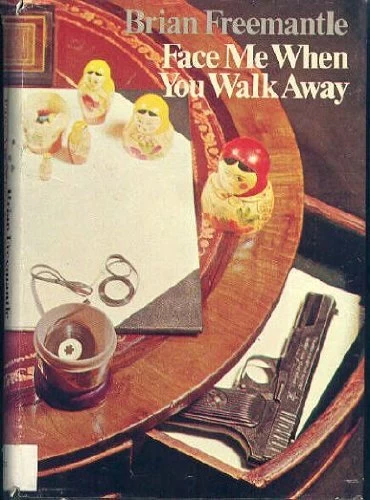 Face Me When You Walk Away by Brian Freemantle