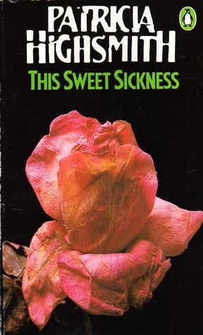This Sweet Sickness by Patricia Highsmith