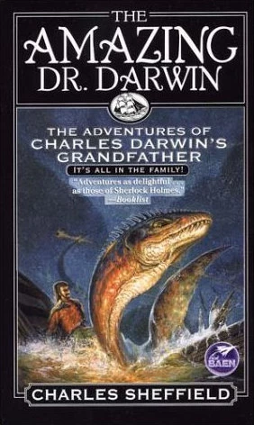 The Amazing Dr. Darwin: The Adventures of Charles Darwin's Grandfather (Erasmus Darwin) by Charles Sheffield