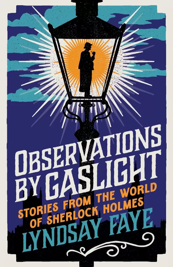 Head of Zeus Observations by Gaslight Stories from the World of Sherlock Holmes. by Lyndsay Faye