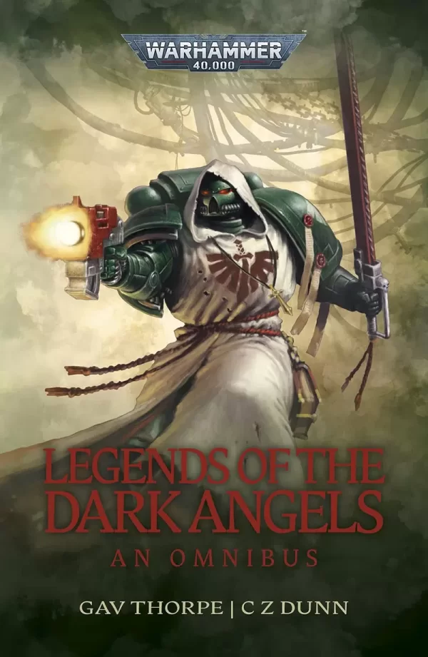 Legends Of The Dark Angels (Warhammer 40,000: Dark Angels) by Gav Thorpe