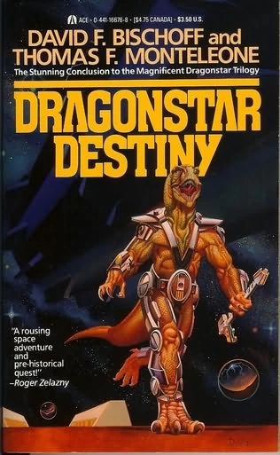 Dragonstar Destiny (Dragonstar #3) by David Bischoff, Thomas F. Monteleone