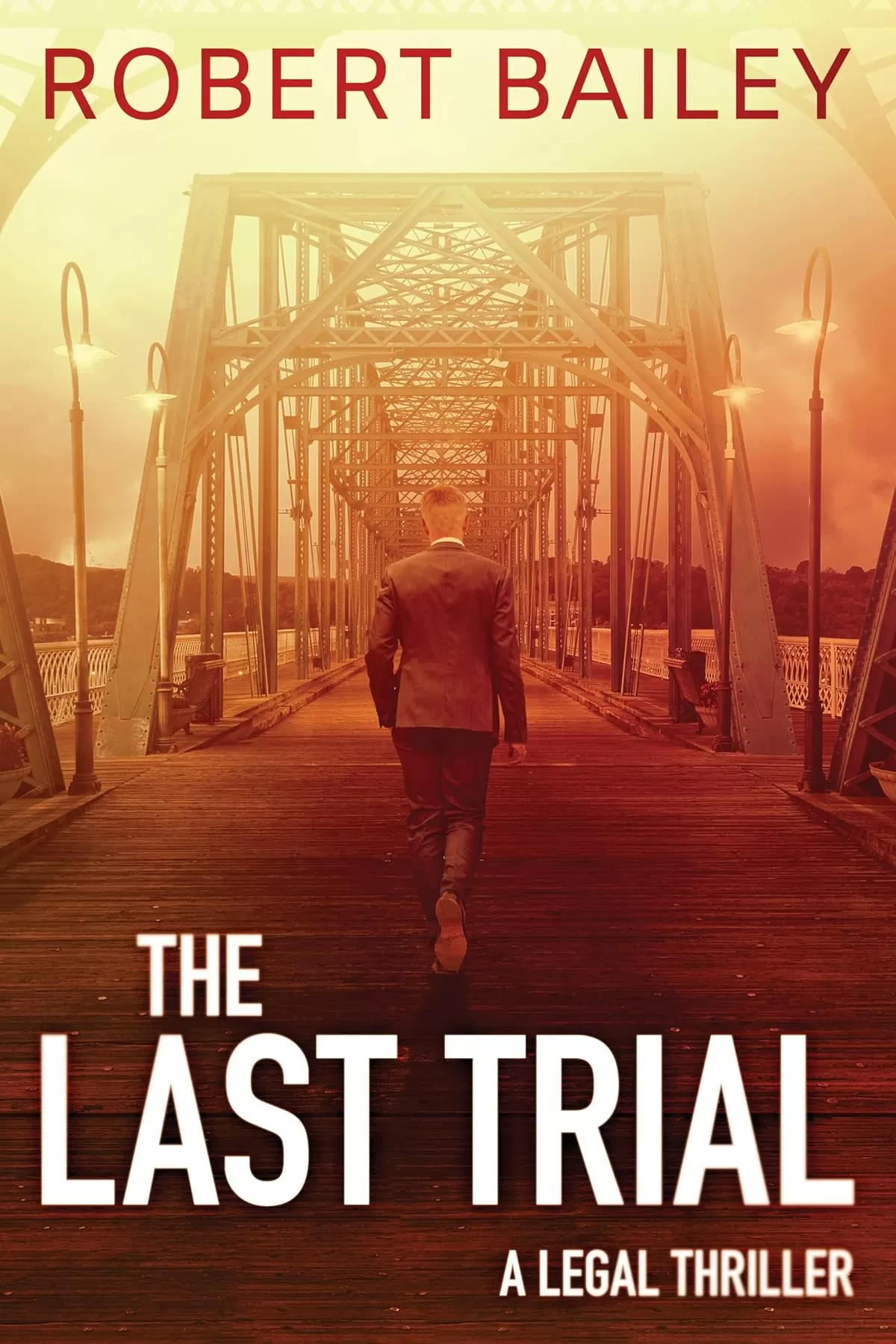 The Last Trial (McMurtrie and Drake Legal Thrillers #3) by Robert Bailey