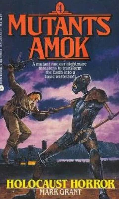 Holocaust Horror (Mutants Amok #4) by Mark Grant