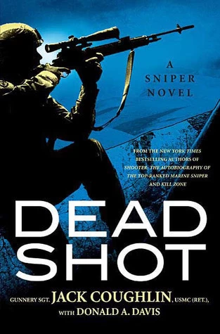 Dead Shot (Kyle Swanson Sniper Novels #2) by Jack Coughlin, Donald A. Davis