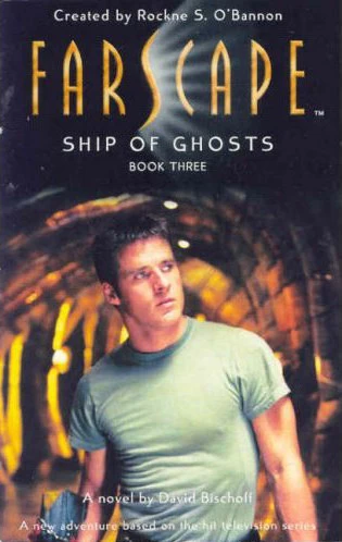 Ship of Ghosts (Farscape #3) by David Bischoff