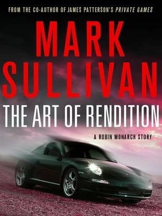 The Art of Rendition (Robin Monarch #0.2) by Mark T. Sullivan