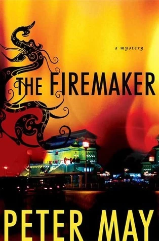 The Firemaker (The China Thrillers #1) by Peter May