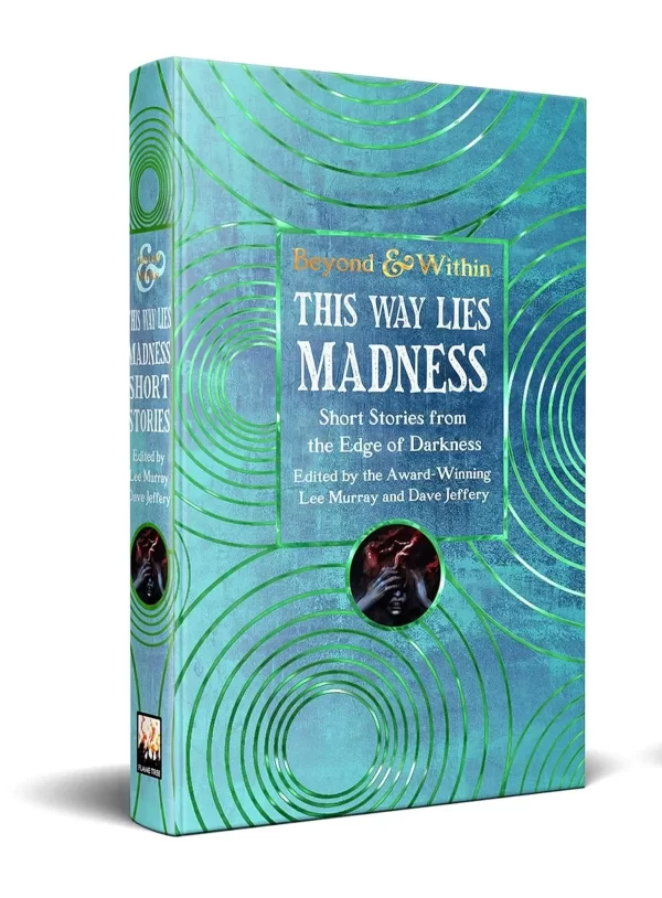 This Way Lies Madness (Beyond and Within) by Lee Murray