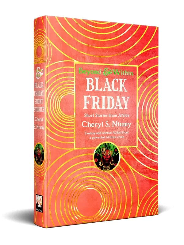 Black Friday: Short Stories from Africa (Beyond and Within) by Cheryl S. Ntumy