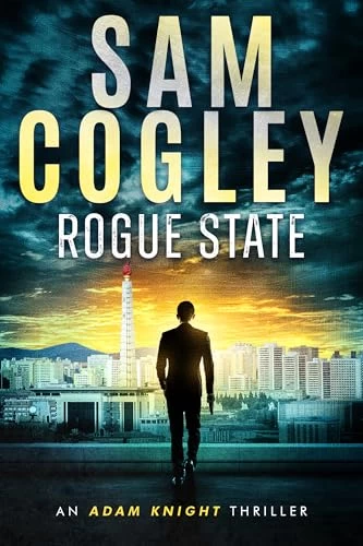 Rogue State (Adam Knight Thrillers #3) by Sam Cogley