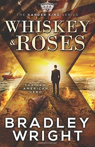 Whiskey & Roses (Xander King #1) by Bradley Wright
