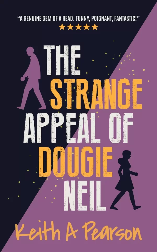 The Strange Appeal of Dougie Neil by Keith A Pearson