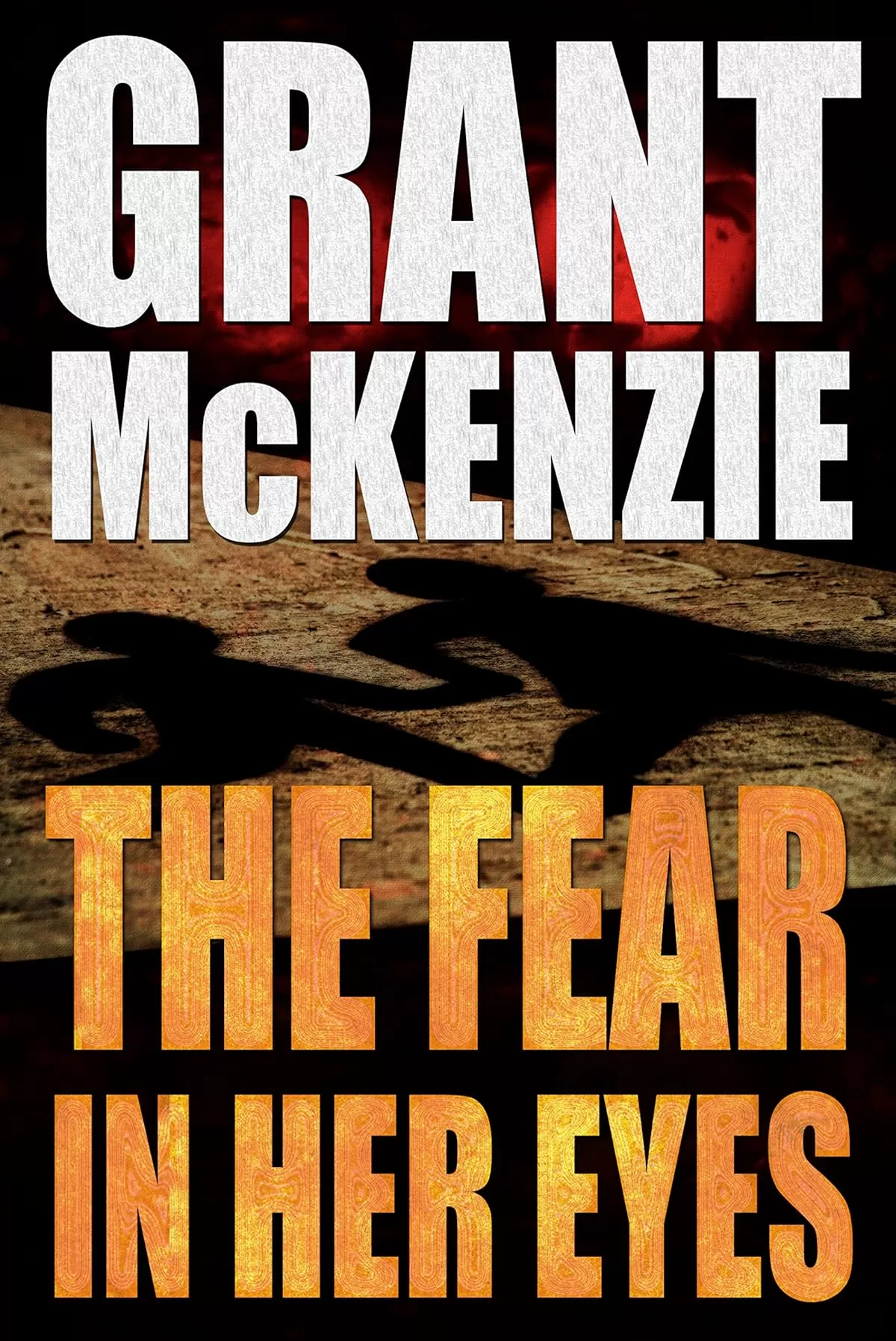The Fear In Her Eyes (Ian Quinn #1) by Grant McKenzie